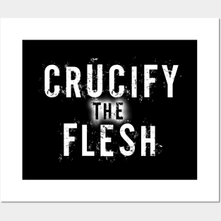 Crucify The Flesh Galatians 5:24 Posters and Art